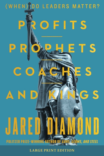 Profits, Prophets, Coaches, and Kings: (When) Do Leaders Matter? (Large Print)