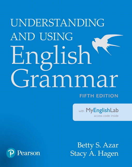 Azar-Hagen Grammar - (Ae) - 5th Edition - Student Book with Myenglishlab - Understanding and Using English Grammar [With Access Code]