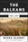 The Balkans: Nationalism, War, and the Great Powers, 1804-2011