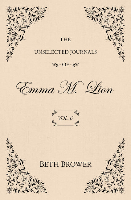 The Unselected Journals of Emma M. Lion: Vol. 6