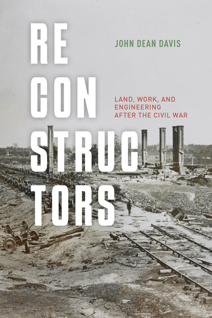 Reconstructors: Land, Work, and Engineering After the Civil War
