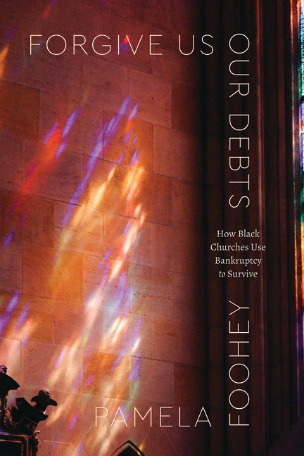 Forgive Us Our Debts: How Black Churches Use Bankruptcy to Survive