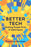 Better Tech: Putting People First in Cyberspace