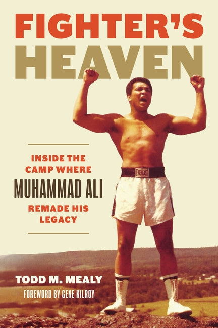 Fighter's Heaven: Inside the Camp Where Muhammad Ali Remade His Legacy