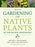Gardening with Native Plants of the Pacific Northwest