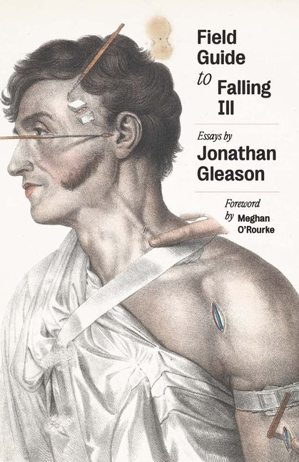 Field Guide to Falling Ill: Essays