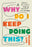 Why Do I Keep Doing This?: Unlearn the Habits Keeping You Stuck and Unhappy