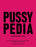 Pussypedia: A Comprehensive Guide