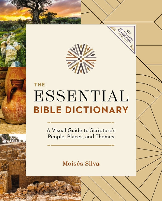 The Essential Bible Dictionary: A Visual Guide to Scripture's People, Places, and Themes