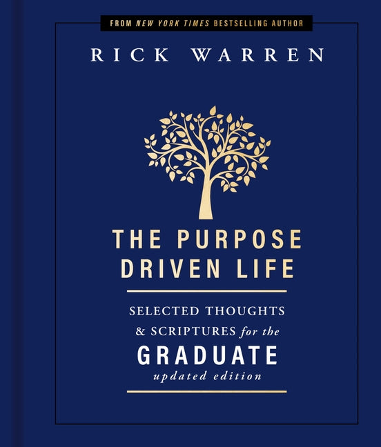 The Purpose Driven Life Selected Thoughts and Scriptures for the Graduate: Keepsake Edition, Fully Updated