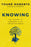 Knowing: The Journey to Certainty in an Uncertain World