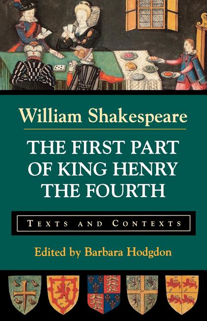 The First Part of King Henry the Fourth: Texts and Contexts