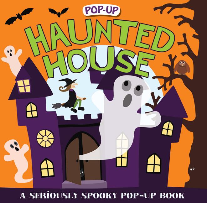 Haunted House (Pop-Up): A Seriously Spooky Pop-Up Book