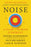Noise: A Flaw in Human Judgment