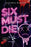 Six Must Die