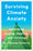 Surviving Climate Anxiety: A Guide to Coping, Healing, and Thriving