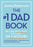 The #1 Dad Book: Be the Best Dad You Can Be in 1 Hour
