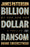 Billion-Dollar Ransom: A Thriller