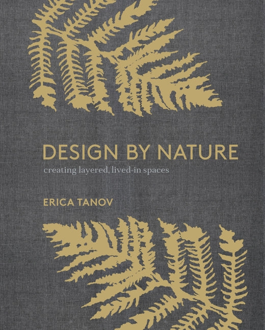 Design by Nature: Creating Layered, Lived-In Spaces Inspired by the Natural World