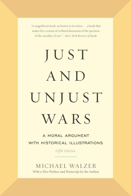 Just and Unjust Wars: A Moral Argument with Historical Illustrations