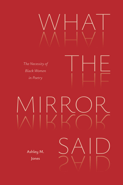 What the Mirror Said: The Necessity of Black Women in Poetry
