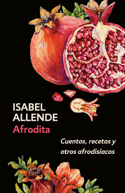 Afrodita: Cuentos, Recetas Y Otros Afrodis�acos / Aphrodite: A Memoir of the Senses: Cuentos, Recetas Y Otros Afrodis�acos