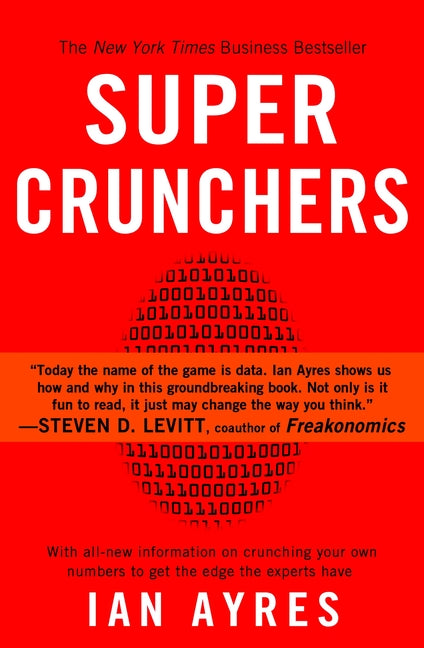 Super Crunchers: Why Thinking-By-Numbers is the New Way To Be Smart