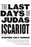 The Last Days of Judas Iscariot: A Play
