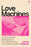 Love Machines: How Artificial Intelligence Is Transforming Our Relationships