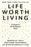 Life Worth Living: A Guide to What Matters Most
