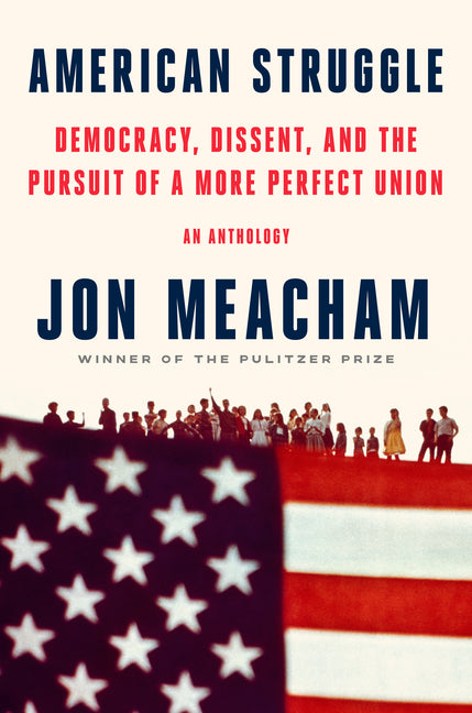 American Struggle: Democracy, Dissent, and the Pursuit of a More Perfect Union: An Anthology