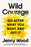 Wild Courage: Go After What You Want and Get It