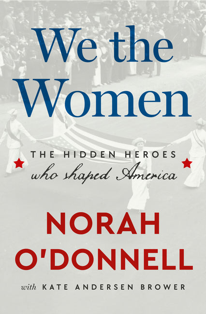 We the Women: The Hidden Heroes Who Shaped America