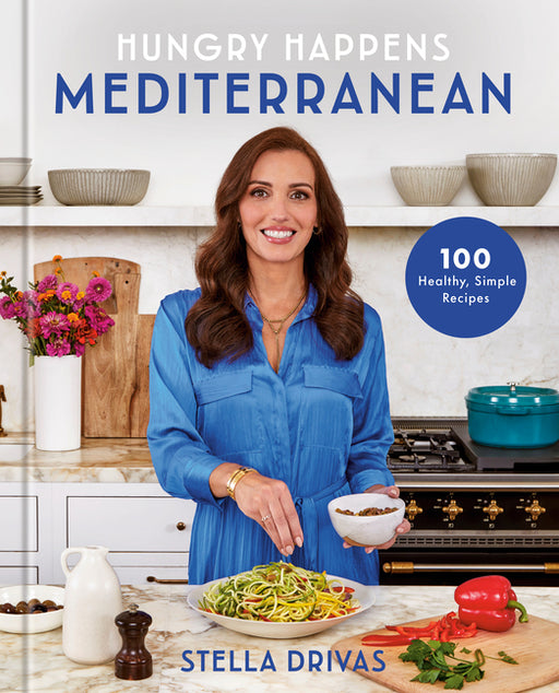 Hungry Happens: Mediterranean: 100 Healthy, Simple Recipes: A Cookbook
