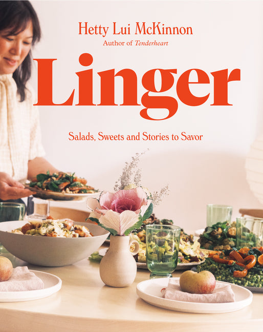 Linger: Salads, Sweets and Stories to Savor: A Cookbook