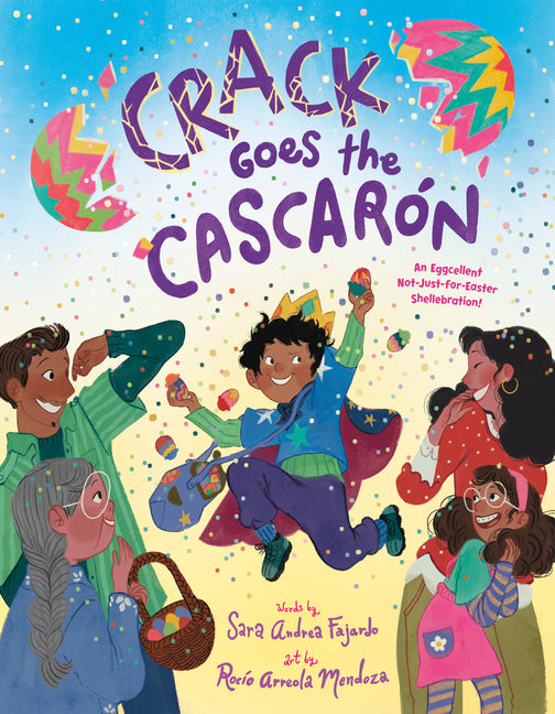 Crack Goes the Cascarón: An Eggcellent Not-Just-For-Easter Shellebration!