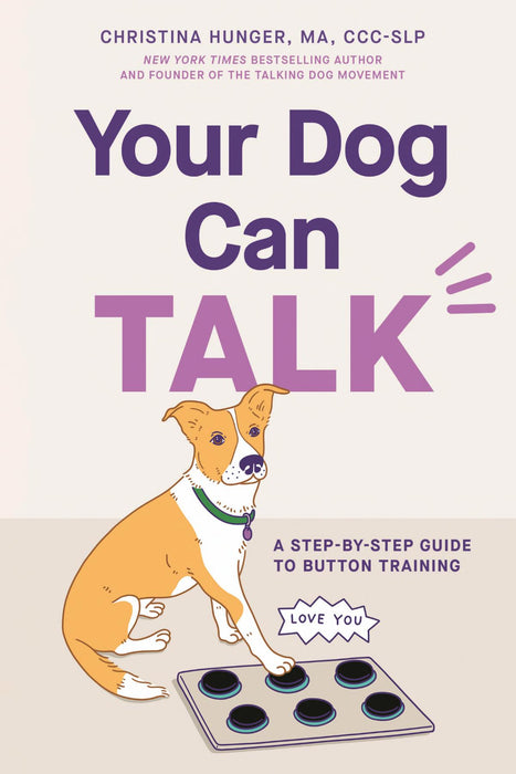 Your Dog Can Talk: A Step-By-Step Guide to Button Training