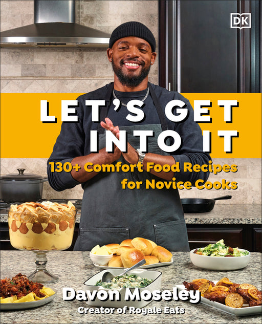Let's Get Into It: 130+ Comfort Food Recipes for Novice Cooks