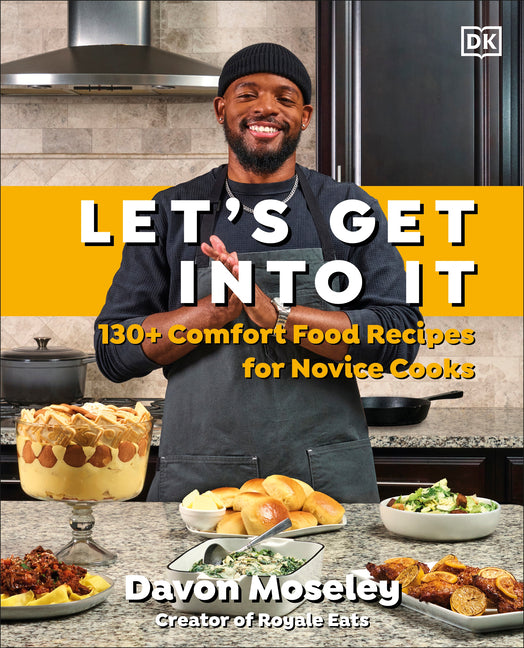 Let's Get Into It: 130+ Comfort Food Recipes for Novice Cooks