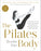 The Pilates Body, Revised and Expanded Edition: The Ultimate At-Home Guide to Strengthening, Lengthening, and Revitalizing Your Body--Without Machines