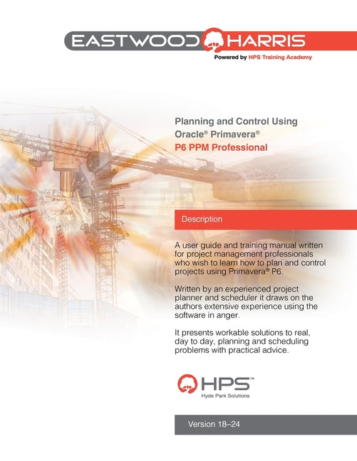 Planning and Control Using Oracle Primavera P6 Versions 18 to 24 PPM Professional