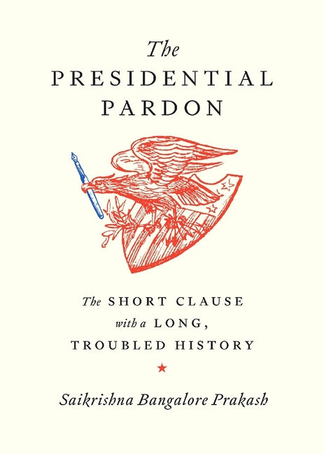 The Presidential Pardon: The Short Clause with a Long, Troubled History