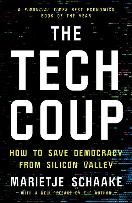The Tech Coup: How to Save Democracy from Silicon Valley