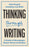 Thinking Through Writing: A Guide to Becoming a Better Writer and Thinker