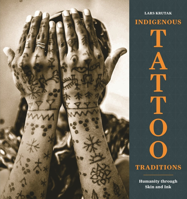 Indigenous Tattoo Traditions: Humanity Through Skin and Ink