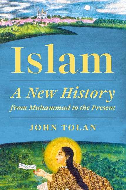Islam: A New History from Muhammad to the Present