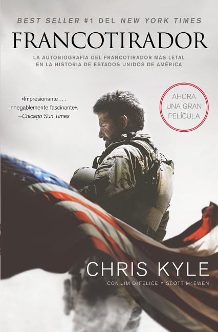 Francotirador (American Sniper): La Autobiografía del Francotirador Más Letal En La Historia de Estados Unidos de América