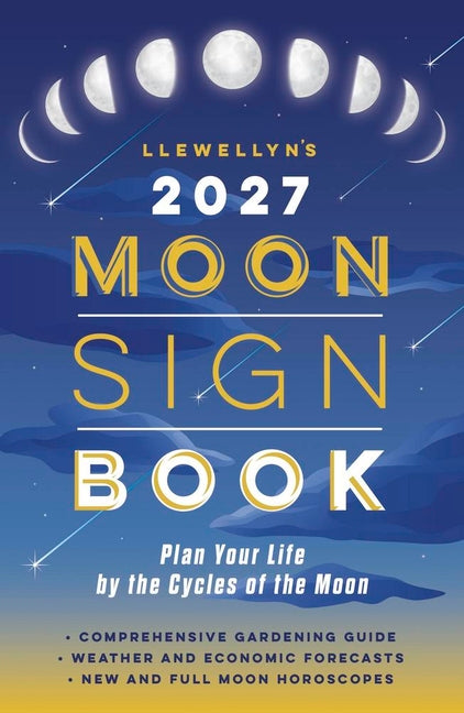 Llewellyn's 2027 Moon Sign Book: Plan Your Life by the Cycles of the Moon