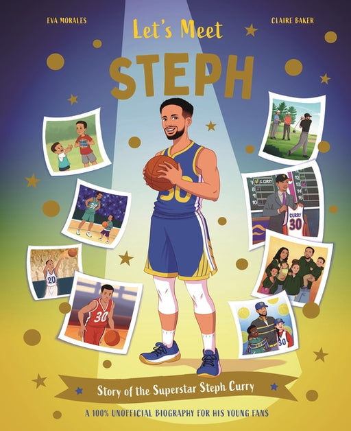 Let's Meet Steph: Story of the Superstar Steph Curry. a 100% Unofficial Biography for His Young Fans.