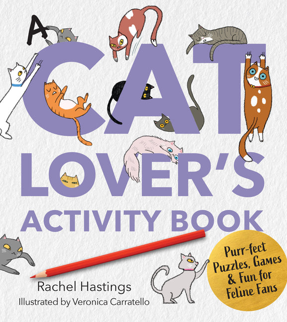 A Cat Lover's Activity Book: Purr-Fect Puzzles, Games & Fun for Feline Fans